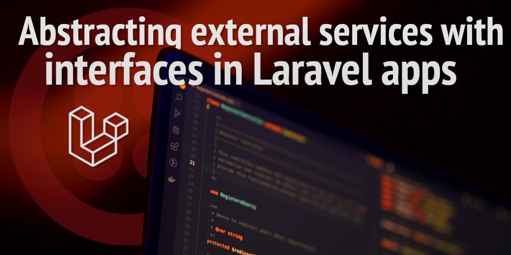 Post Abstracting external services with interfaces in Laravel apps