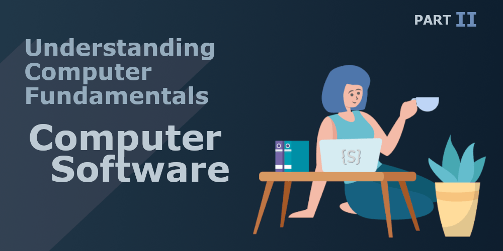 Post Understanding Computer Fundamentals: Computer Software