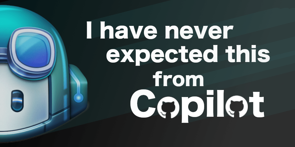 Post I have never expected this from GitHub Copilot