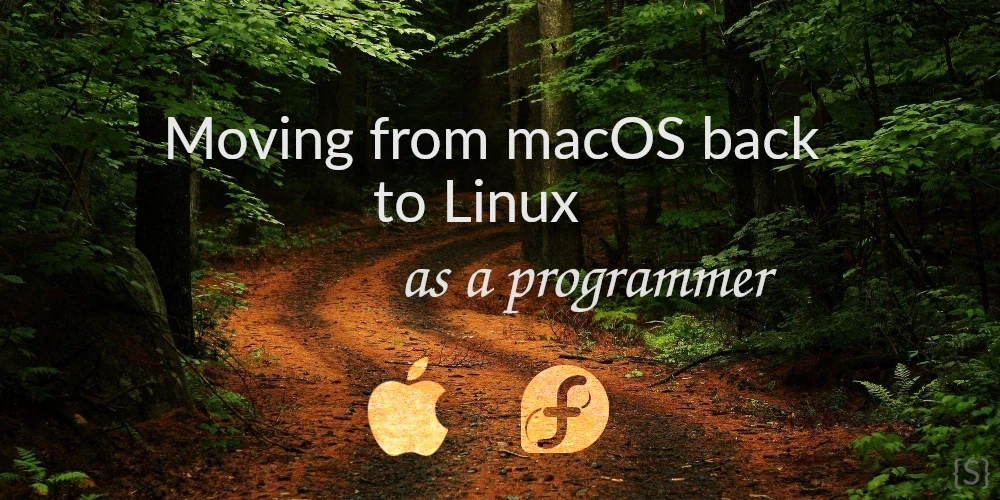 Post Moving from macOS back to Linux as a Programmer